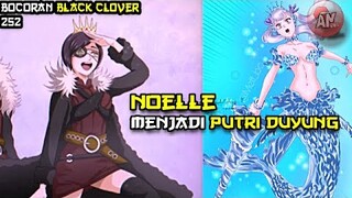 Noelle Menjadi Putri Duyung | Bocoran Black Clover 252