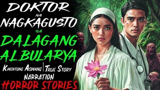 DOKTOR NA NAGKAGUSTO SA DALAGANG ALBULARYA _ Kwentong Aswang _ True Story