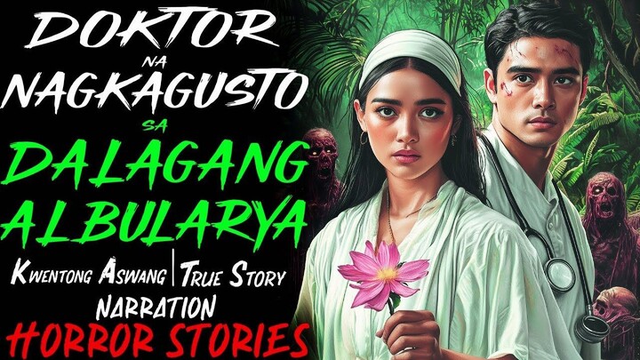 DOKTOR NA NAGKAGUSTO SA DALAGANG ALBULARYA _ Kwentong Aswang _ True Story