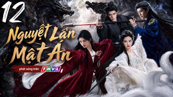 Nguyệt Lân Mật Án - Tập 12 | Lồng Tiếng