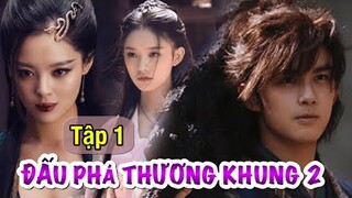 Đấu Phá Thương Khung (Phần 2) Tập 1 Review Phim - Ngô Lỗi và Lý Thấm