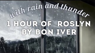 Rosyln by Bon Iver WITH rain and thunder / 1 hour 🍃 (calming and relaxing) 🍃