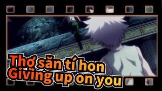 [Thợ săn tí hon] Giving up on you-Killua&Gon