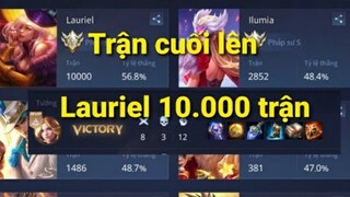 Lauriel trận đấu thứ 10.000 có như mong đợi?