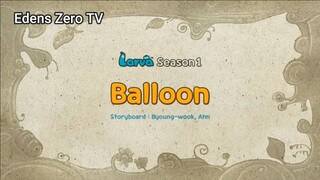 Larva 1 (Ep 44) Balloon #Larva1