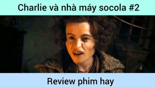 Charlie và nhà máy socola p2