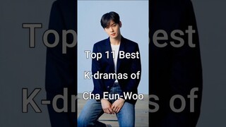 Top 11 Best K-dramas of Cha Eun-Woo #trendingshorts #chaeunwoo #dramalist
