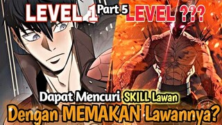 Memakan Lawan bisa langsung Overpower? bahkan sampai mengambil skill musuhnya? Part 5