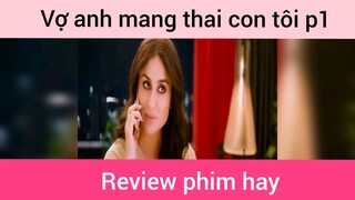 Vợ anh mang thai con tôi p1