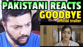 Pakistani Reacts To Goodbye - Official Trailer | Amitabh B, Rashmika M | Ektaa K |