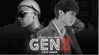 'GENZ' (CM1X REMIX) - FREAKY, NHẬT HOÀNG, SEACHAINS #music