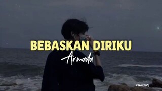 Bebaskan diriku - Armada {lirik}