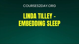 [COURSES2DAY.ORG] Linda Tilley – Embedding Sleep Download