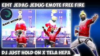 CARA EDIT VIDEO JEDAG JEDUG EMOTE FREE FIRE DJ JUST HOLD ON DI ALIGHT MOTION