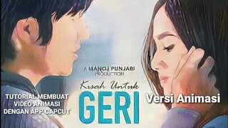 Trailer "Kisah untuk Geri" Versi ANIMASI & Tutorial cara membuat video Animasi dg App Capcut