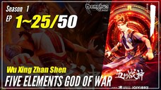 【Wu Xing Zhan Shen】 S1 EP 1~25 - Five Elements God Of War | Donghua Sub Indo - 1080P