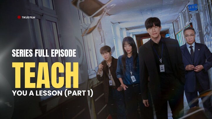 TEACH YOU A LESSON FULL EPISODE | DRAKOR DUB INDO | PART 1
