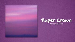 Alec Benjamin ~ Paper Crown (Lyrics)