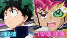 Polaris X Tamashii Drive | Mashup of Boku no Hero Academia X Yu GI Oh! Zexal