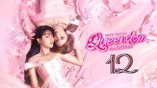 [FINALE] Queendom the Series GL Episode 12 [Eng sub]