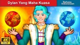 Dylan Yang Maha Kuasa 🤴 Dongeng Bahasa Indonesia 🌜 WOA - Indonesian Fairy Tales