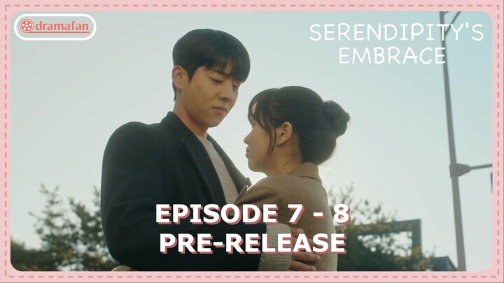 Serendipity's Embrace Episode 7 - 8 Pre-Release [ENG SUB]