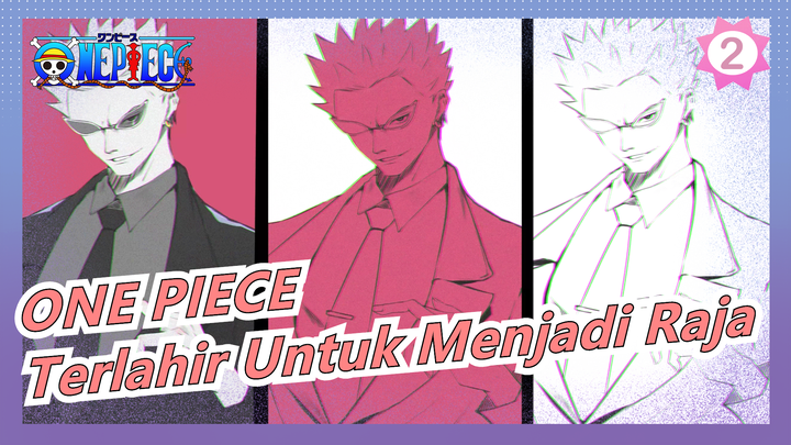 ONE PIECE | [Donquixote Doflamingo] Terlahir Untuk Menjadi Raja_2