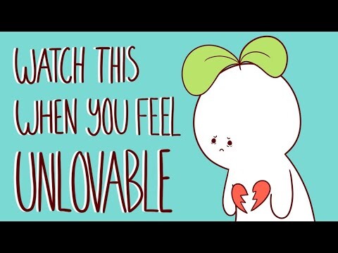 Watch This If You Feel Unlovable!