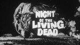 NIGHT OF THE LIVING DEAD (1968)- by request