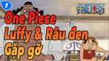 Luffy & Râu Đen gặp nhau lần đầu tiên, cuộc gặp gỡ định mệnh_1