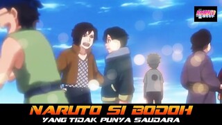 NARUTO SI BODOH YANG TIDAK PUNYA SAUDARA