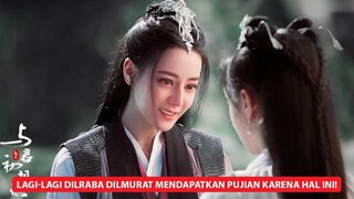 Terungkap Kenapa Dilraba Dilmurat Banyak Dipuji Netizen, Drama Baru Yang Yang dan Li Yitong Tayang 🎥