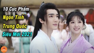 Top 10 Cực Phẩm Hoa Ngữ Trung Quốc Siêu Hay Bạn Không Thể Bỏ Lỡ Trong Năm 2021 Này | Mọt Hoa Ngữ