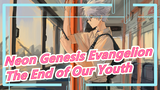 [Neon Genesis Evangelion/MAD] The End of Our Youth, Reminiscing Evangelions_A