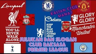 Berikut Adalah Julukan & Slogan Club BIG SIX Premier league, ada yang tau?