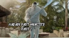 HADAPI PARA MONSTER PART 2