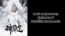 Lost on Journey Episode 14 Subtitle Indonesia