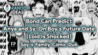 Bond Can Predict Anya and Sy-On Boy's Future Date (Loid Is Shocked) [Funny Spy X Family Comic Dub]