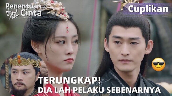 Fateful Love | Cuplikan EP36 Ternyata Pelaku Sebenarnya Adalah Raja Nanzhao!? | WeTV【INDO SUB】