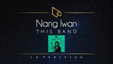 This Band | Nang Iwan (Lyric Video)