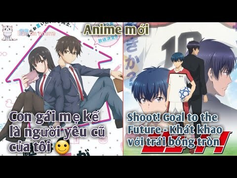 Anime mới:Mamahaha no Tsurego ga Moto Kano Datta, Shoot! Goal to the Future | Bản Tin Anime