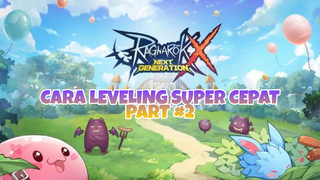 Cara Leveling Super Cepat Part #2 - Ragnarok X Next Generation