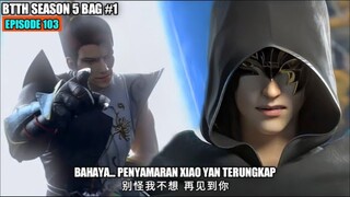 BTTH SEASON 5 EPISODE 103 SUB INDO - XIAO YAN FULL ADRENALIN