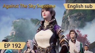 [Eng Sub] Against The Sky Supreme episode 192