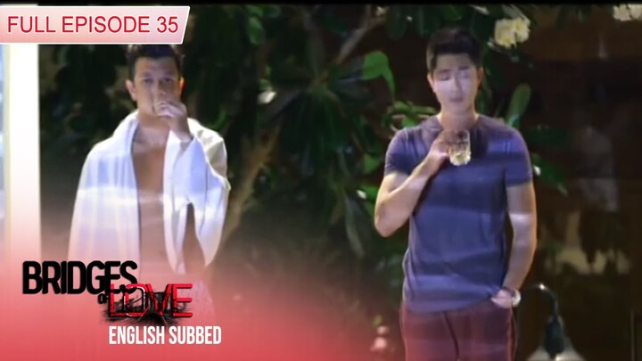 Bridges of Love | Full Episode 35 (with Eng Subs)