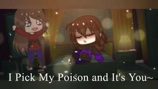 I Pick My Poison and It's You~ Meme Gacha