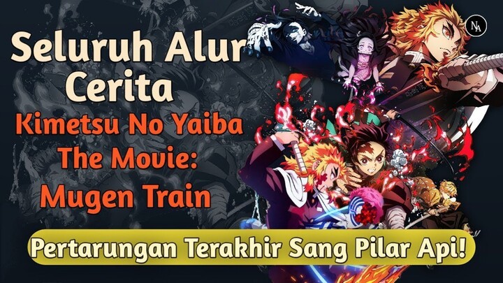 Seluruh Alur Cerita DEMON SLAYER: KIMETSU NO YAIBA THE MOVIE: MUGEN TRAIN