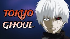 TOKYO GHOUL AMV