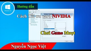 Cách tối ưu card màn hinh NVIDIA chơi game và làm việc mượt mà hơn