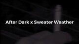 After Dark x Sweater Weather ( Perfect Match) Lyrics